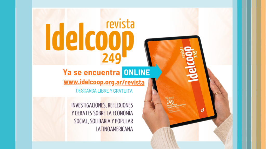 Revista Idelcoop Nº 249, los debates del cooperativismo y la economía social en tiempos complejos y desafiantes